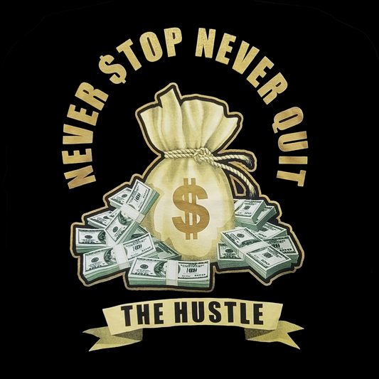 Never Stop Never Quit, The Hustle Black T-Shirt